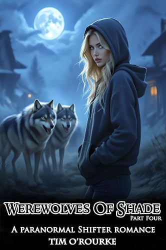 Werewolves of Shade (Part Four): A Paranormal Shifter Romance (Beautiful Immortals Series Book 4)