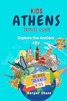 Athens Travel Guide for Kids: Explore the Ancient City (GlobeTrekkerKids) B0DGCST33Z Book Cover
