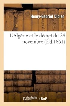 Paperback L'Algérie Et Le Décret Du 24 Novembre [French] Book