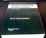 Uniform Trust and Estate Statutes, 2014-2015 (Selected Statutes)