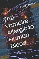 The Vampire Allergic to Human Blood: a novel 1093613009 Book Cover