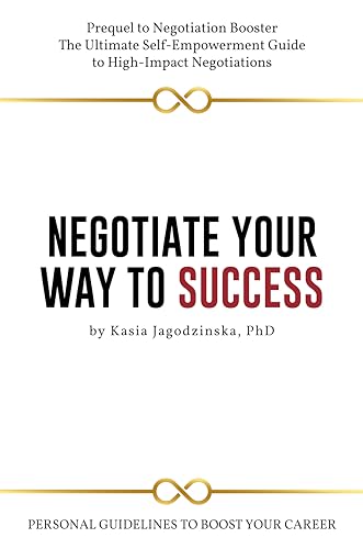 Negotiate Your Way to Success: Personal Guidelines to Boost Your Career