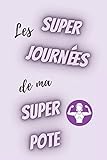  les super journées de ma super pote - semainier non daté: agenda a5 - 15,6 × 23,39 cm- weekly planner couverture violette avec une inscription rigolote - cadeau femme à moins de 10 euros