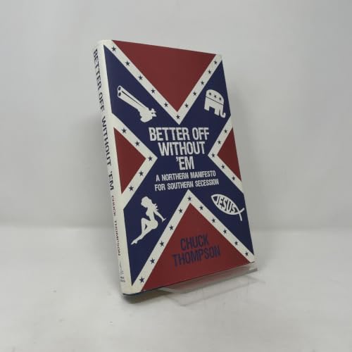 Better Off Without 'Em: A Northern Manifesto for Southern Secession