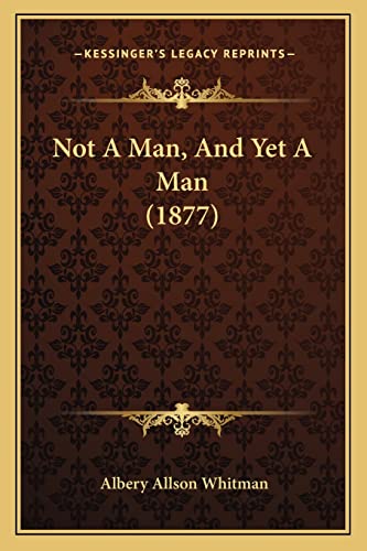 Not A Man, And Yet A Man (1877)
