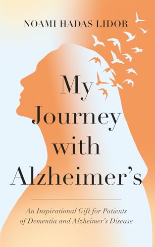 My Journey With Alzheimer’s: An Inspirational Gift for Patients of Dementia and Alzheimer’s Disease