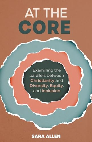 At the Core: Examining the Parallels Between Christianity and Diversity, Equity, and Inclusion