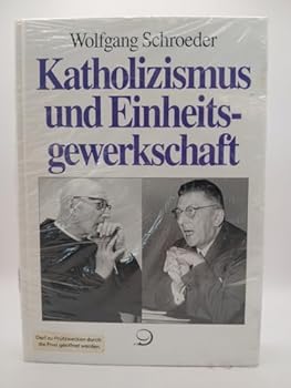 Hardcover Katholizismus und Einheitsgewerkschaft: Der Streit um den DGB und der Niedergang des Sozialkatholizismus in der Bundesrepublik bis 1960 (Reihe Politik- und Gesellschaftsgeschichte) (German Edition) [German] Book