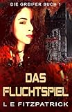 Das Fluchtspiel (Die Greifer, Band 1)
