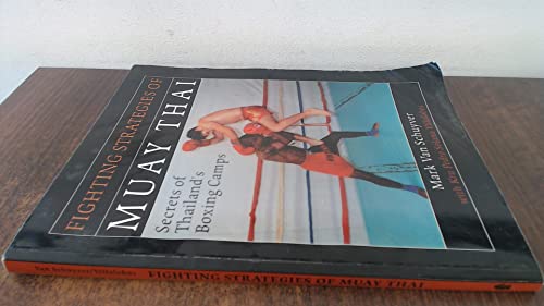 Fighting Strategies of Muay Thai: Secrets of Thailand's Boxing Camps