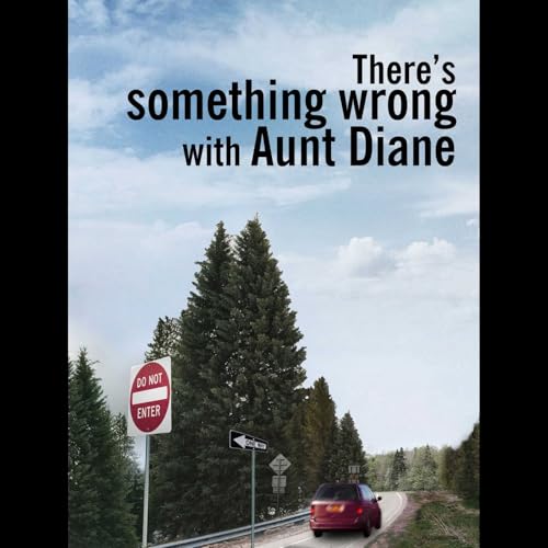 Episode 18 - There's Something Wrong With Aunt Diane