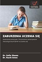 ZABURZENIA UCZENIA SIE: Uwalnianie potencjalu: Zrozumienie i pokonywanie neurologicznych barier w uczeniu sie (Polish Edition) 6206807320 Book Cover