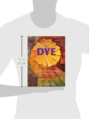 Prepared to Dye: Dyeing Techniques for Fiber Artists