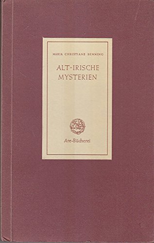 Alt-Irische Mysterien und ihre Spiegelung in der Keltischen Mythologie. [Celtica II]. Are-Bücherei - Ahrweiler. [1956].