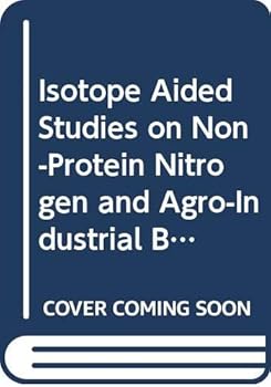 Paperback Isotope Aided Studies on Non-Protein Nitrogen and Agro-Industrial By-Products Utilisation by Ruminants Book