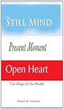 The Still Mind, Present Moment, Open Heart