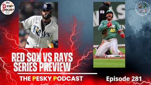 The Pesky Podcast Red Sox vs Rays Series Preview