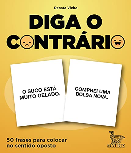 Diga o contrário: 50 frases para colocar no sentido oposto