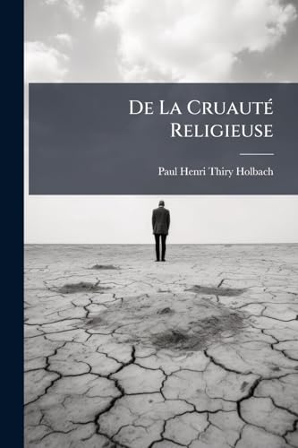 De La Cruauté Religieuse (French Edition)