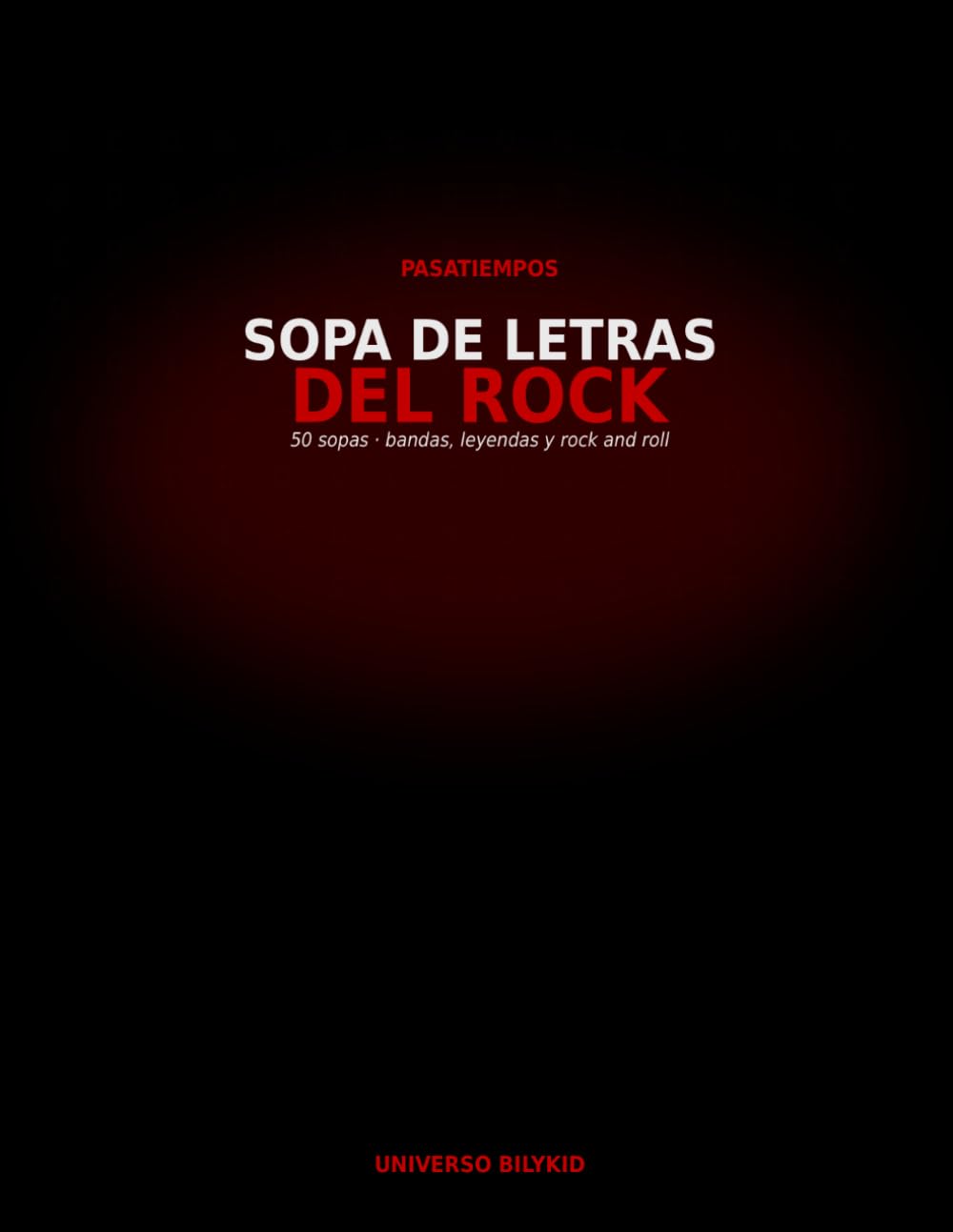 Sopa de Letras del Rock: 50 sopas de letras de bandas, leyendas y rock and roll · Pasatiempos para amantes de la música. Con soluciones