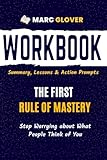 Workbook for The First Rule of Mastery: Stop Worrying about What People Think of You | Guide to Implementing Michael Gervais’s Book With Action Prompts