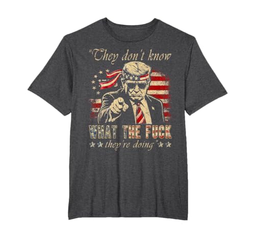 They Don't Know What the F They're Doing Trump President T-Shirt, Men's Big and Tall, Dark Heather Grey, 3X Tall