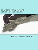 Practice Problems for the FE-CIVIL CBT Exam: Nearly 500 Practice Problems and Solutions on all 18 subject areas of the FE-CIVIL Exam (NCEES)