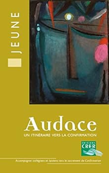 Paperback Audace - Livre du jeune: Un itinéraire vers la confirmation [French] Book