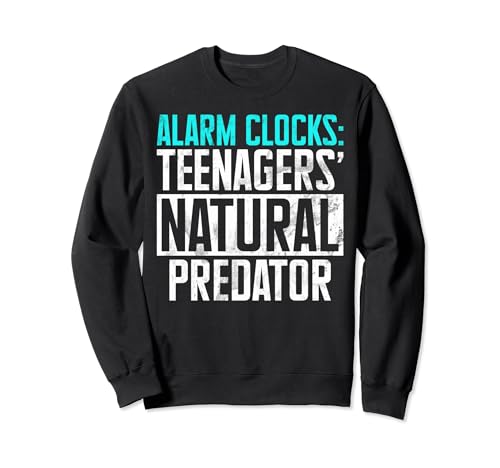 Alarm Clocks Teenagers Natural Predator Teenager Sweatshirt