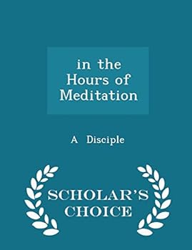 Paperback In the Hours of Meditation - Scholar's Choice Edition Book