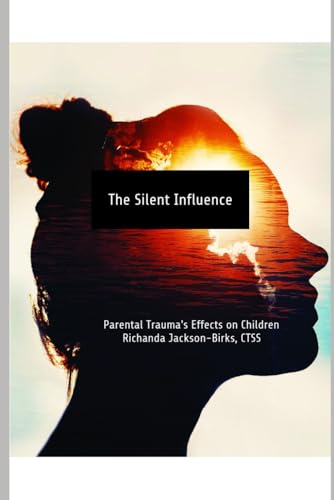 The Silent Influence: Parental Trauma's Effects on Children