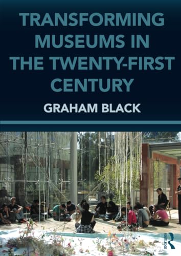 Transforming Museums in the Twenty-first Century (Heritage: Care-Preservation-Management)