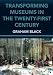 Transforming Museums in the Twenty-first Century (Heritage: Care-Preservation-Management)