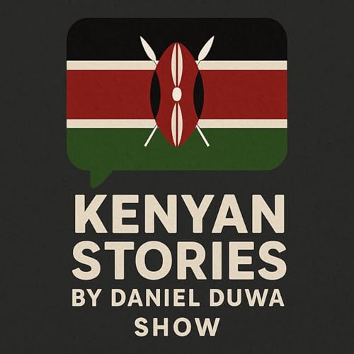 Kenyan Stories by Daniel Duwa Show/Podcast Trailer