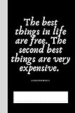 The Best Things In Life Are Free. The Second Best Things Are Very Expensive. —Anonymous: Journal | Notebook - Increase Your Creativity Pondering The ... x 9' - 120+1 Pages - Blank Lined - Paperback)