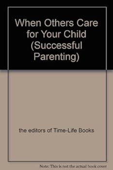 Hardcover When Others Care for Your Child (SUCCESSFUL PARENTING) Book