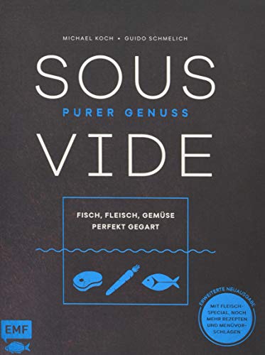 Sous-Vide – Purer Genuss: Fisch, Fleisch, Gemüse perfekt gegart Sous-Vide – Purer Genuss: Fisch, Fleisch, Gemüse perfekt gegart
