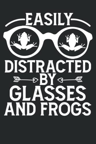 Easily Distracted by Glasses and Frogs: Funny Notebook for Optician, Ophthalmic Tech Loves Frogs ,exotic Pets Lovers to Write in 6*9 100 Pages