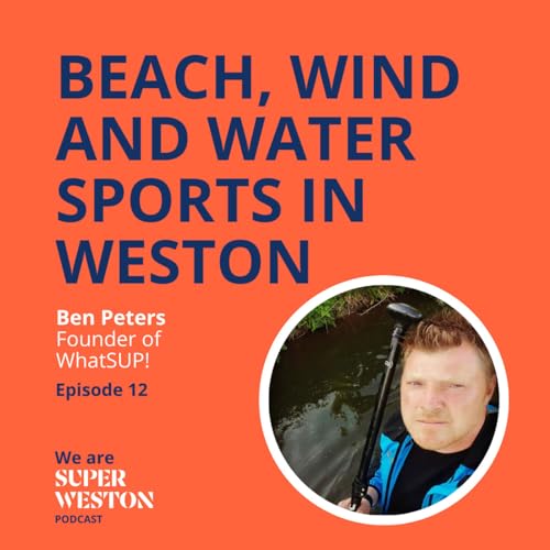 Ep 12 Wind, water and beach sports with former Combat Paramedic and adventurer Ben Peters