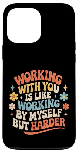 Working With You Is Like Working Alone But Harder |- �X�}�z�P�[�X iPhone 13 Pro Max �p