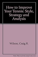 How to Improve Your Tennis: Style, Strategy and Analysis 0498014835 Book Cover