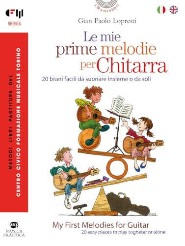 Le Mie Prime Melodie Per Chitarra. 20 Brani Facili Da Suonare Insieme O Da Soli-My First Melodies For Guitar. 20 Easy Pieces To Play Together Or Alone