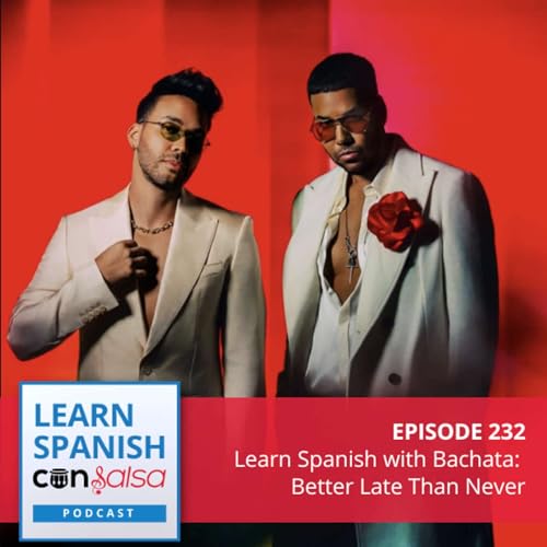 Learn Spanish with Bachata: 'Better Late Than Never' by Romeo Santos & Prince Royce ♫ 232