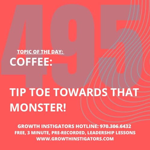#495 Coffee: Tip toe towards that monster!