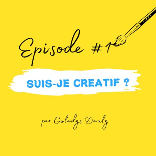 Épisode #1 - Suis-je créatif ? cover art