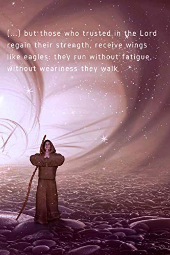 ( . . . ) b u t t h o s e w h o t r u s t e d i n t h e L o r d r e g a i n t h e i r s t r e n g t h , r e c e i v e w i n g s l i k e e a g l e s :: Christian Notebook