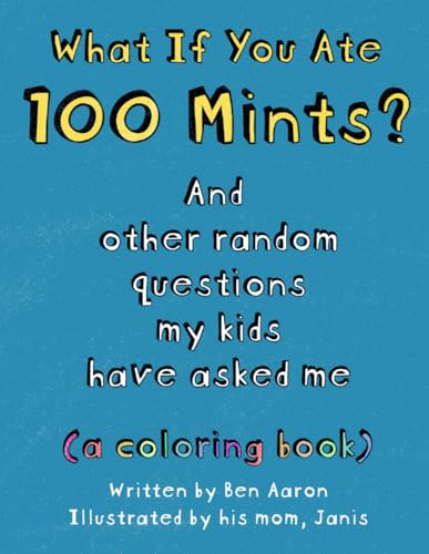What If You Ate 100 Mints? And Other Random Questions My Kids Have Asked Me