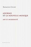 Adorno Et La Nouvelle Musique: Art Et Modernite 2865630048 Book Cover