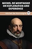 Michel de Montaigne on Exploration and Experience (Grapevine edition)