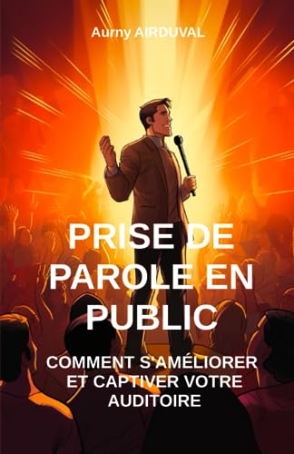 livre Prise de parole en public : Comment s'améliorer et captiver votre auditoire